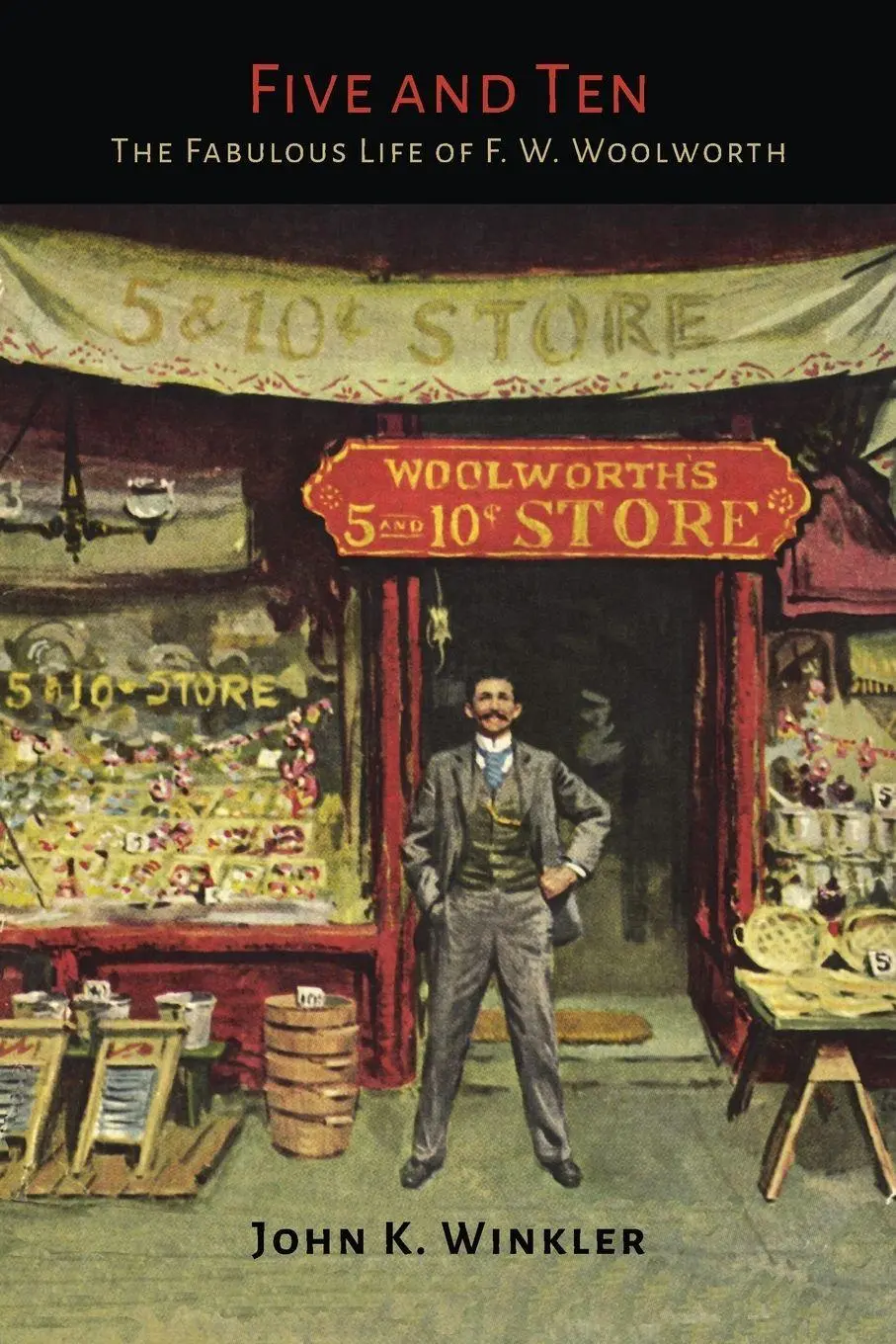 Cover: 9781614276319 | Five and Ten | The Fabulous Life of F.W. Woolworth | John K. Winkler