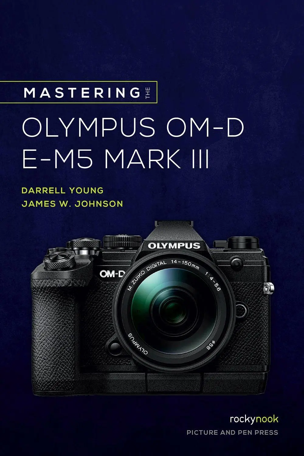 Cover: 9781681986319 | Mastering the Olympus OM-D E-M5 Mark III | Darrell Young (u. a.)
