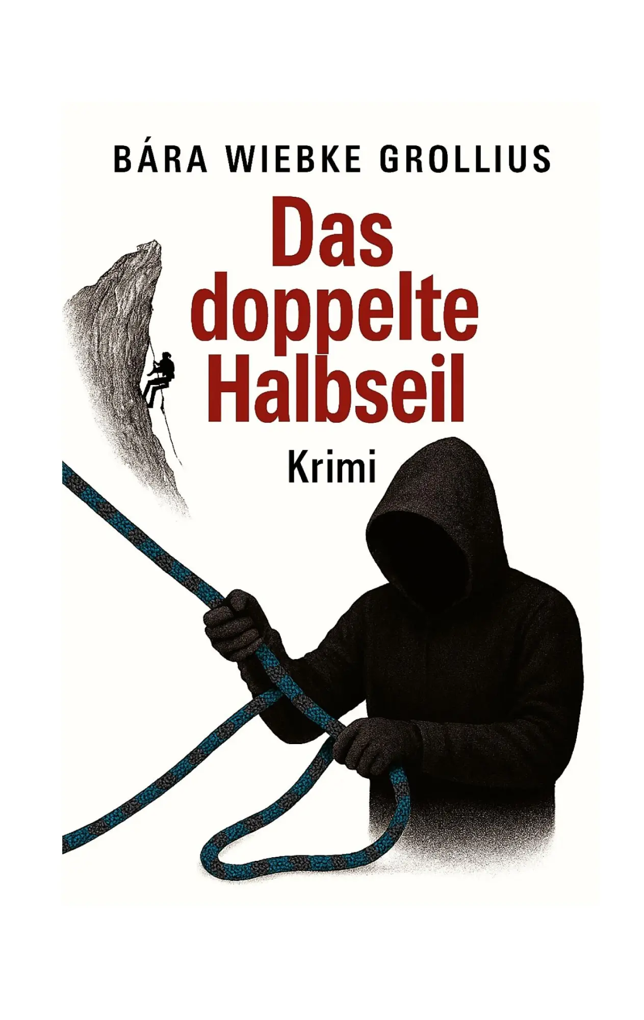 Cover: 9783695716319 | Das doppelte Halbseil | Bára Wiebke Grollius | Taschenbuch | 184 S.