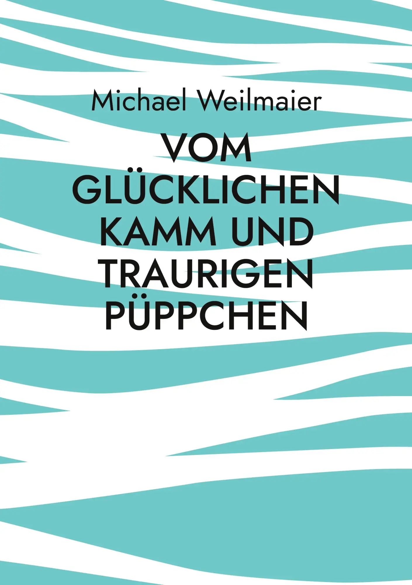 Cover: 9783695706419 | Vom glücklichen Kamm und traurigen Püppchen | Michael Weilmaier | Buch