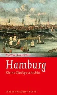Cover: 9783791736419 | Hamburg | Kleine Stadtgeschichte | Matthias Gretzschel | Taschenbuch