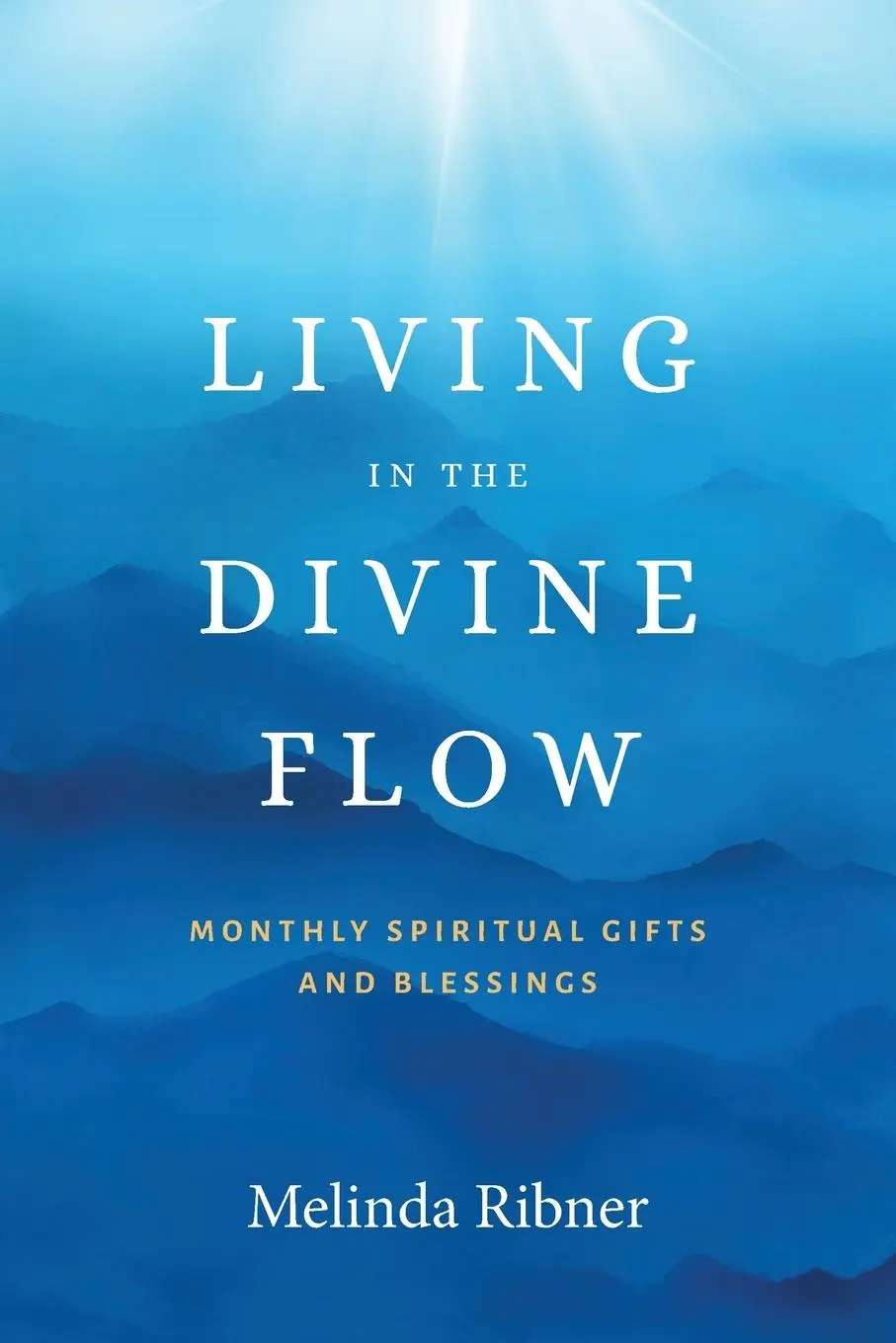 Cover: 9798990696419 | Living in the Divine Flow | Monthly Spiritual Gifts and Blessings
