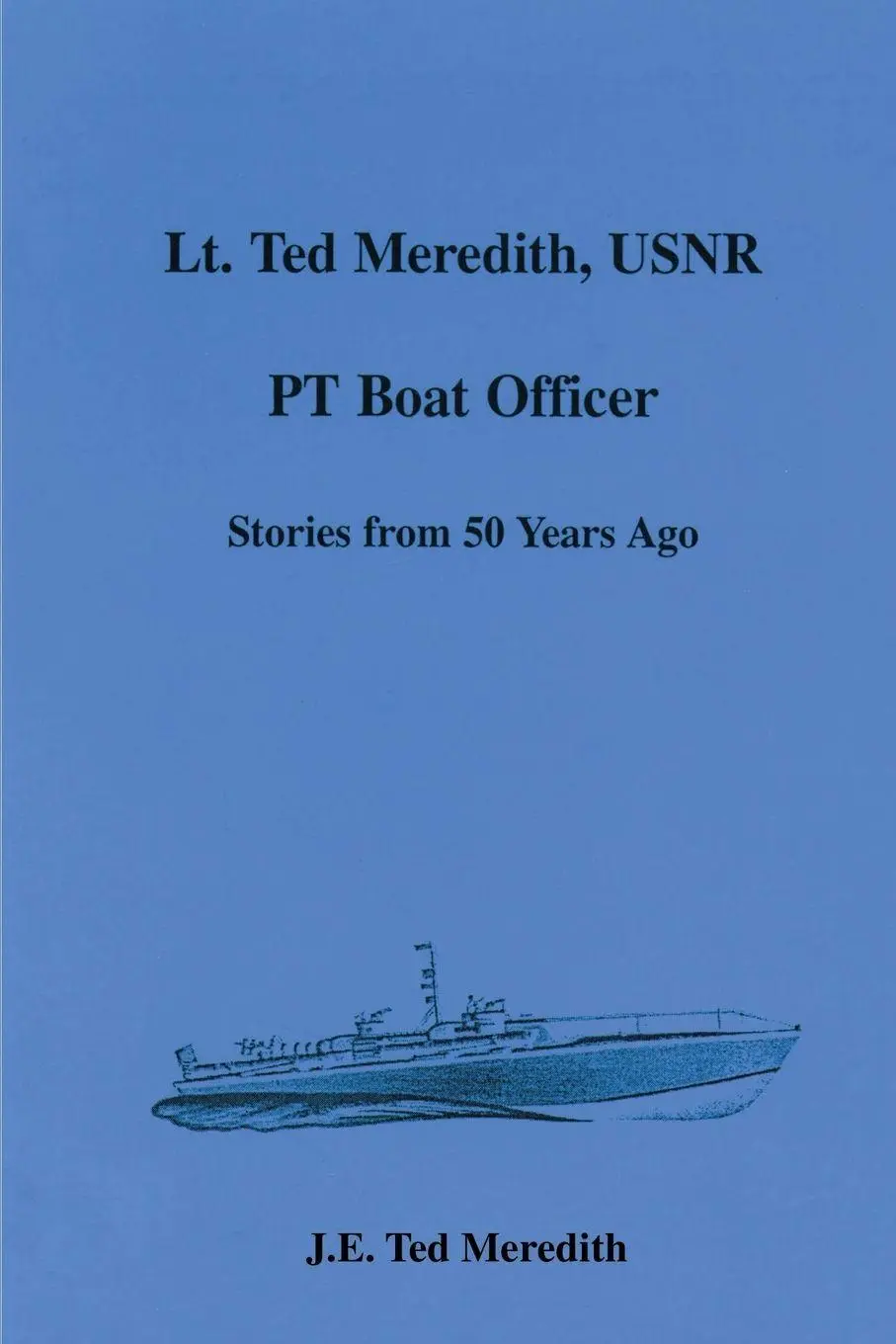 Cover: 9780595006519 | Lt. Ted Meredith, USNR | PT Boat Officer | J. E. Ted Meredith | Buch