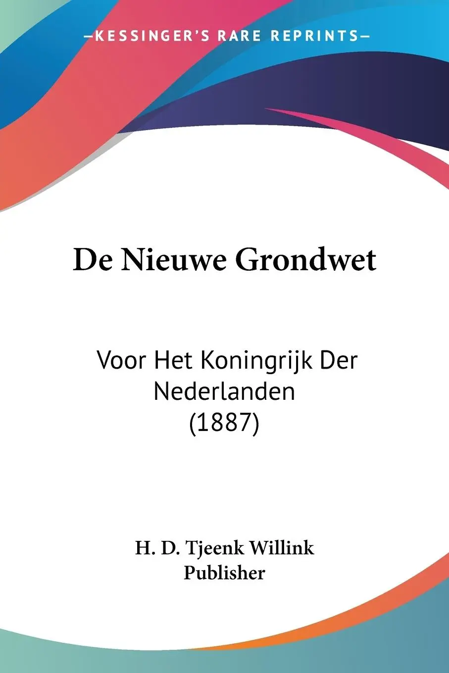 Cover: 9781161046519 | De Nieuwe Grondwet | Voor Het Koningrijk Der Nederlanden (1887) | Buch