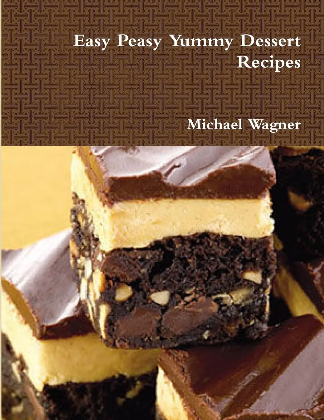 Cover: 9781365846519 | Easy Peasy Yummy Dessert Recipes | Michael Wagner | Taschenbuch | 2017