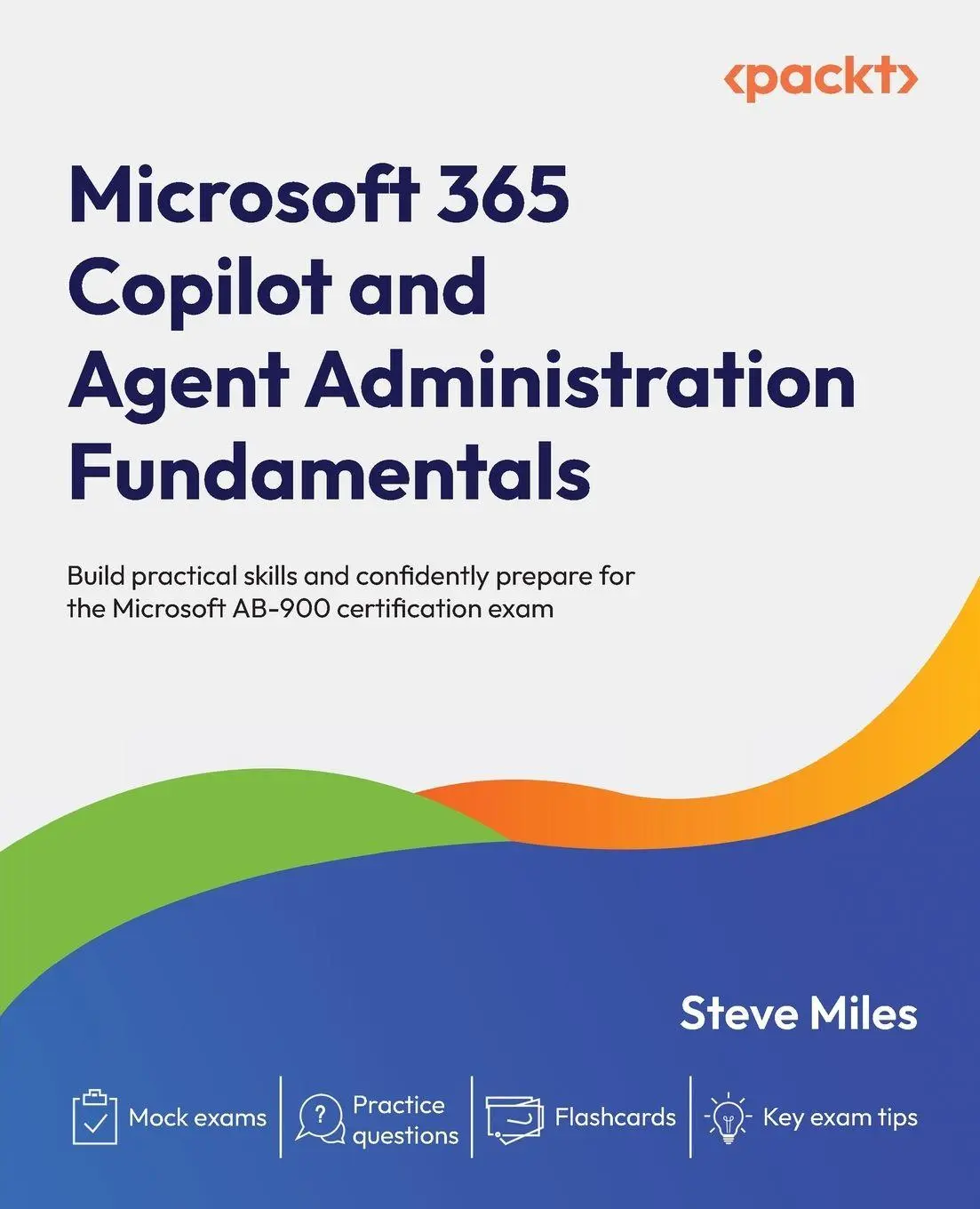 Cover: 9781807306519 | Microsoft 365 Copilot and Agent Administration Fundamentals | Miles