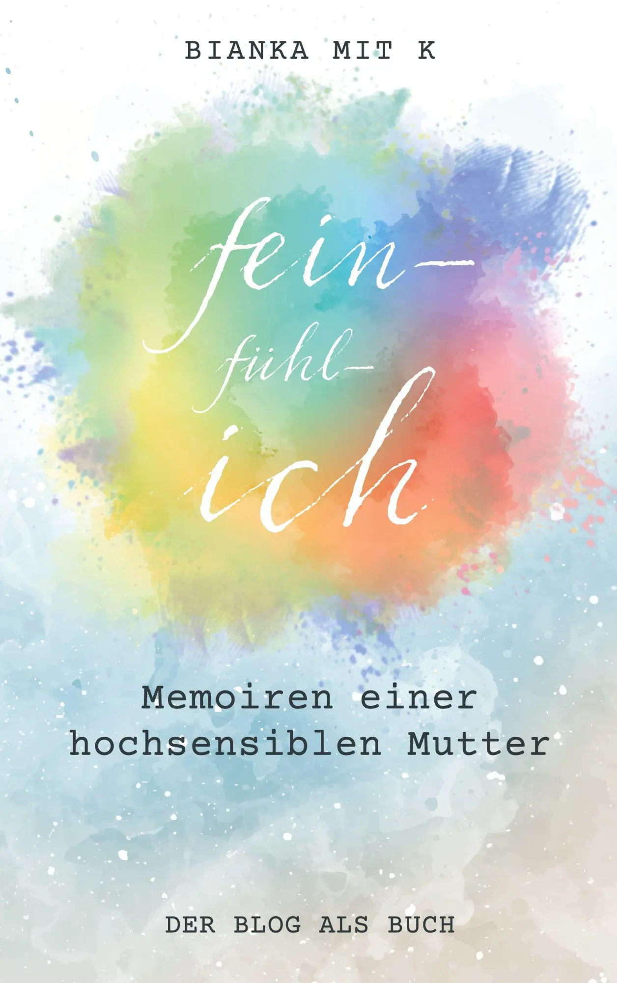 Cover: 9783695796519 | fein-fühl-ich | Memoiren einer hochsensiblen Mutter | Bianka Mit K