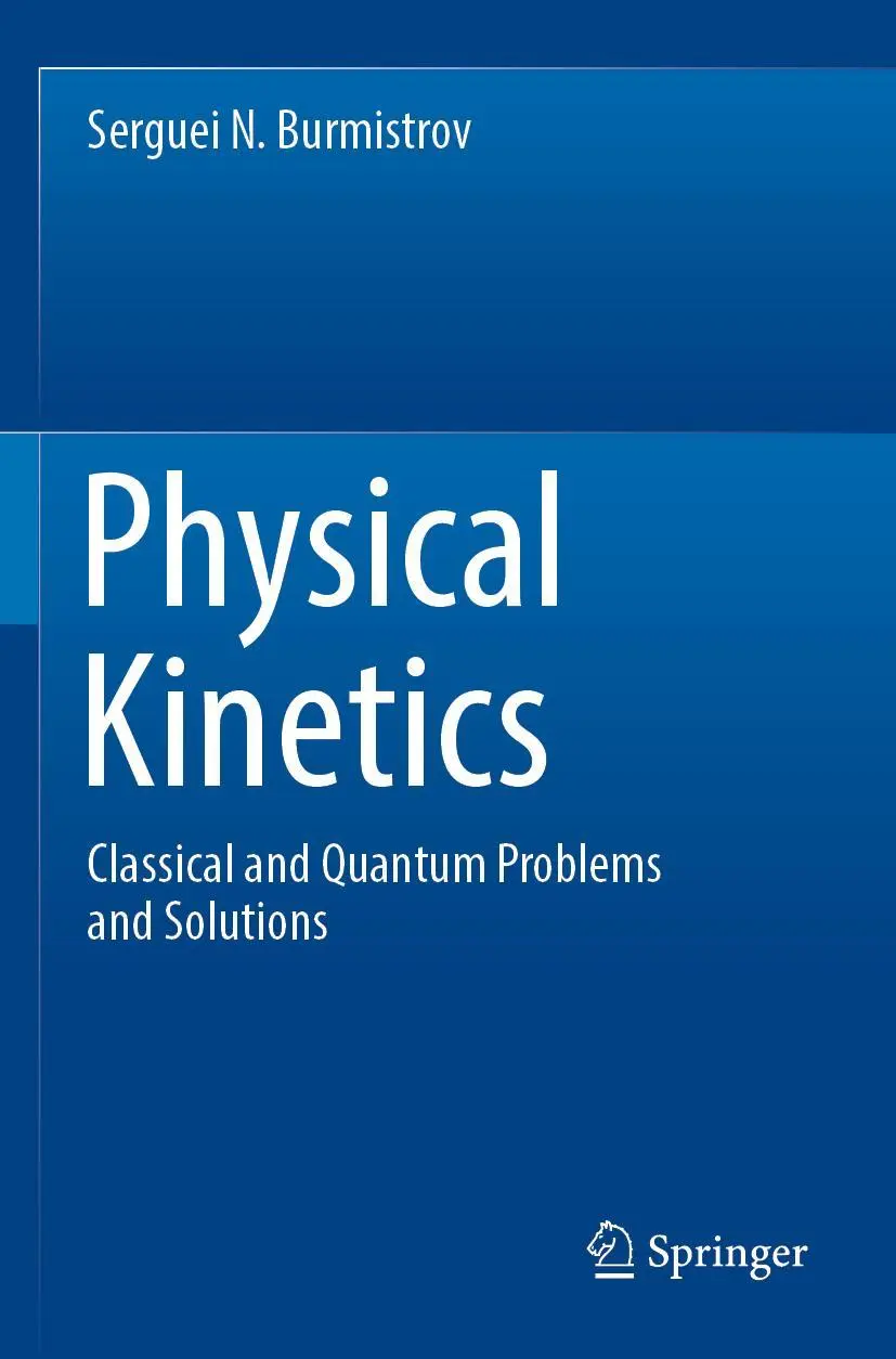 Cover: 9789811916519 | Physical Kinetics | Classical and Quantum Problems and Solutions | XIV