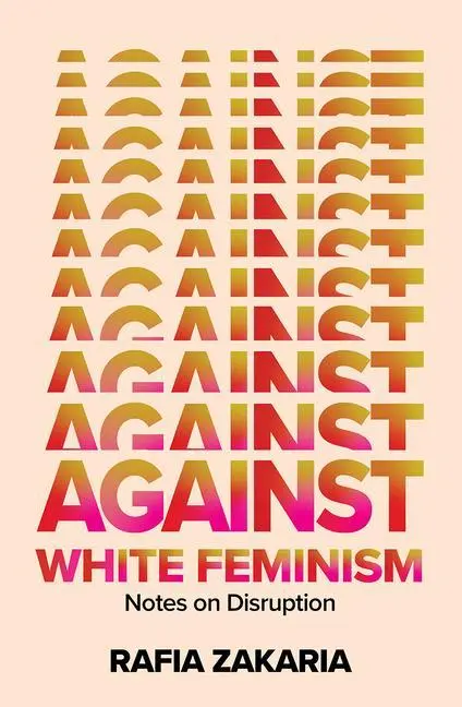 Cover: 9781324006619 | Against White Feminism | Notes on Disruption | Rafia Zakaria | Buch