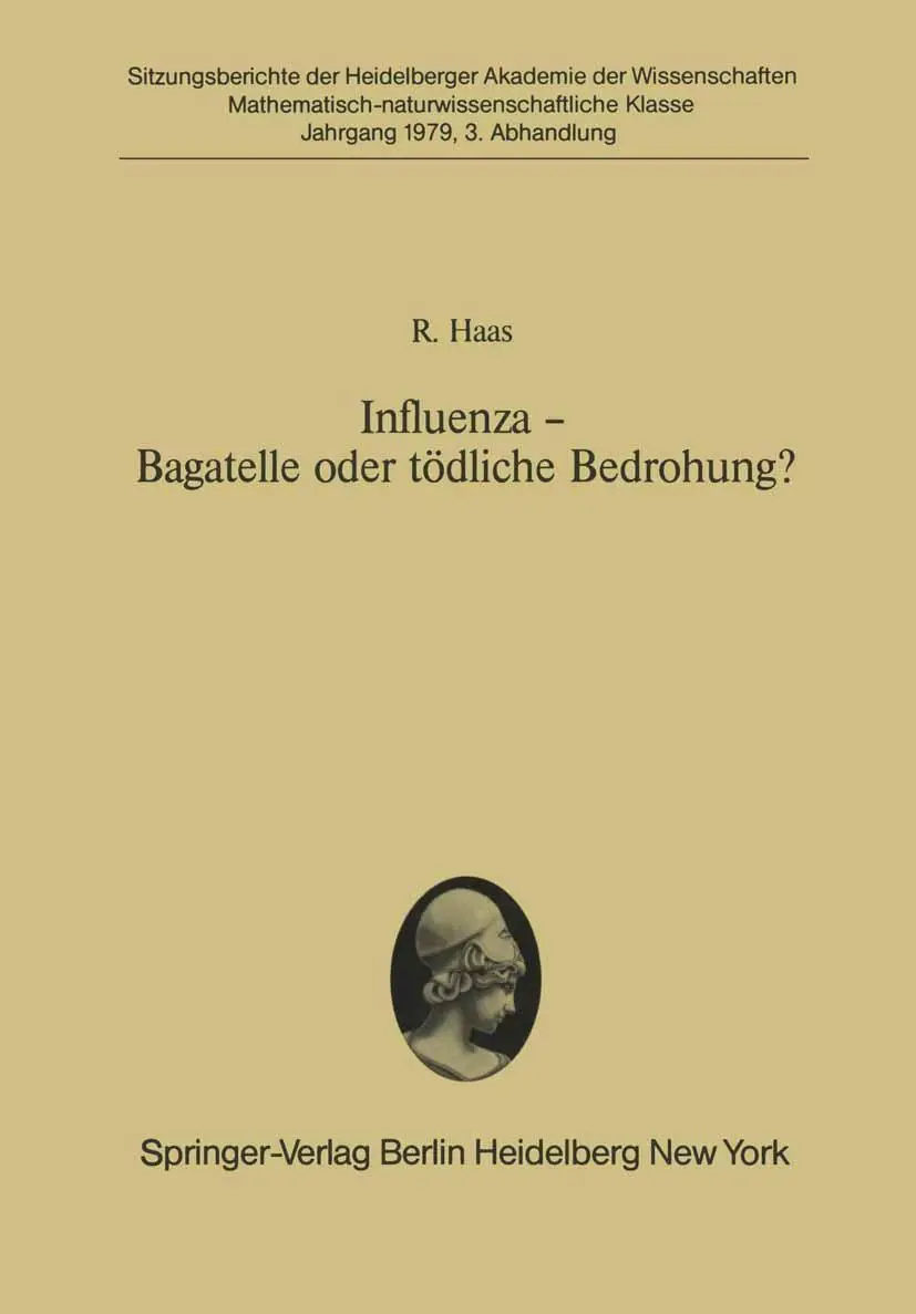 Influenza ― Bagatelle oder tödliche Bedrohung?: Vorgelegt in der Sitzung vom 3. Februar 1979 (Sitzungsberichte der Heidelberger Akademie der Wissenschaften, 1979/80 / 3)