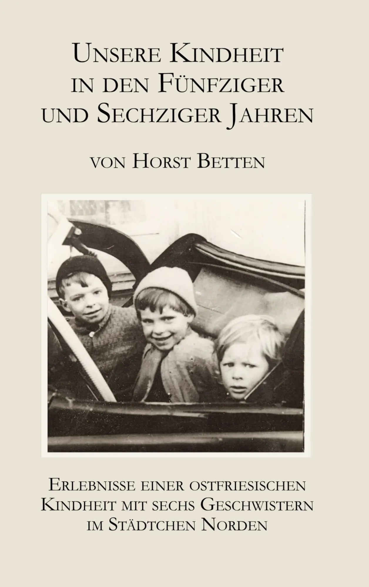 Cover: 9783696386719 | Unsere Kindheit in den fünfziger und sechziger Jahren | Horst Betten