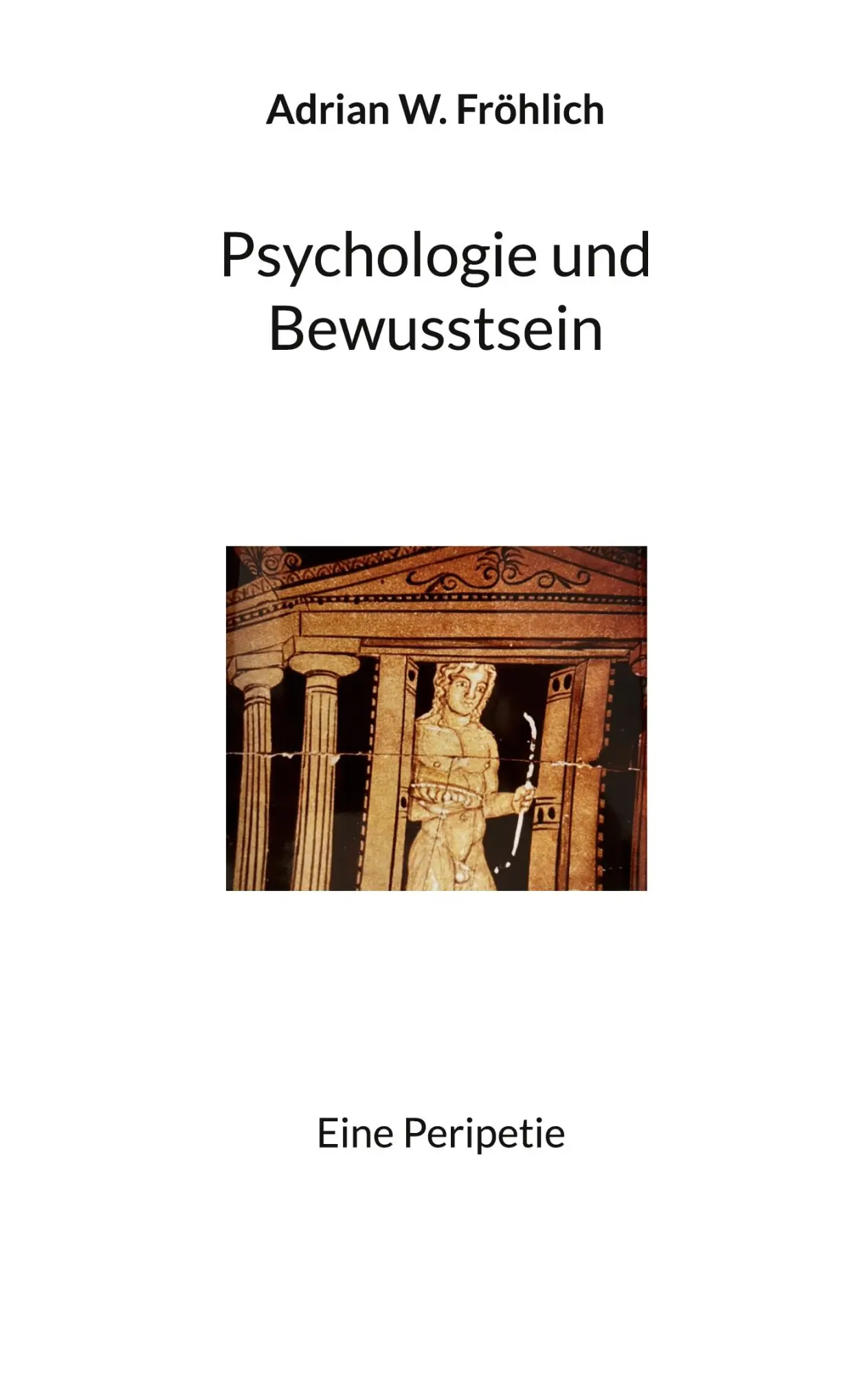 Cover: 9783696376819 | Psychologie und Bewusstsein | Eine Peripetie | Adrian W. Fröhlich