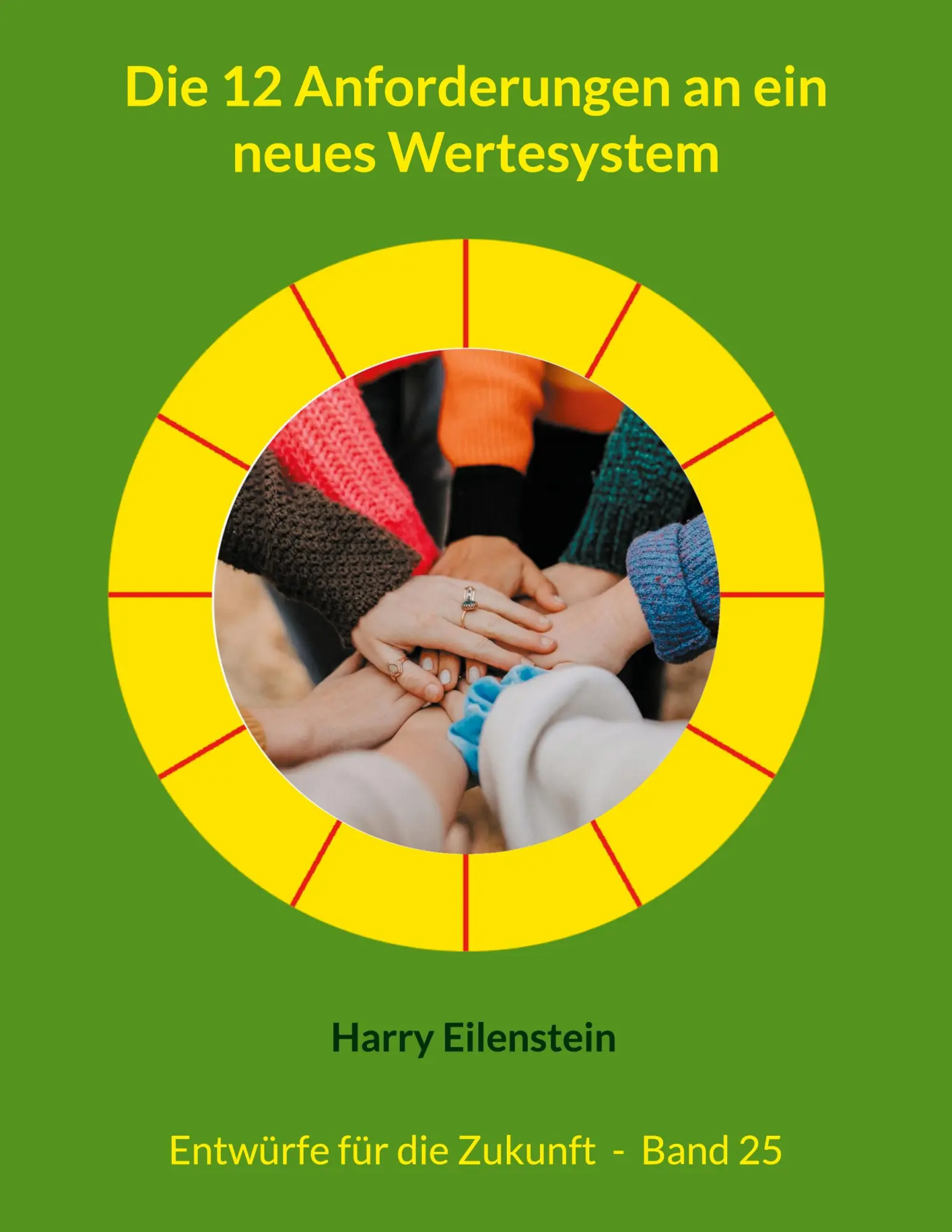 Cover: 9783819296819 | Die 12 Anforderungen an ein neues Wertesystem | Harry Eilenstein