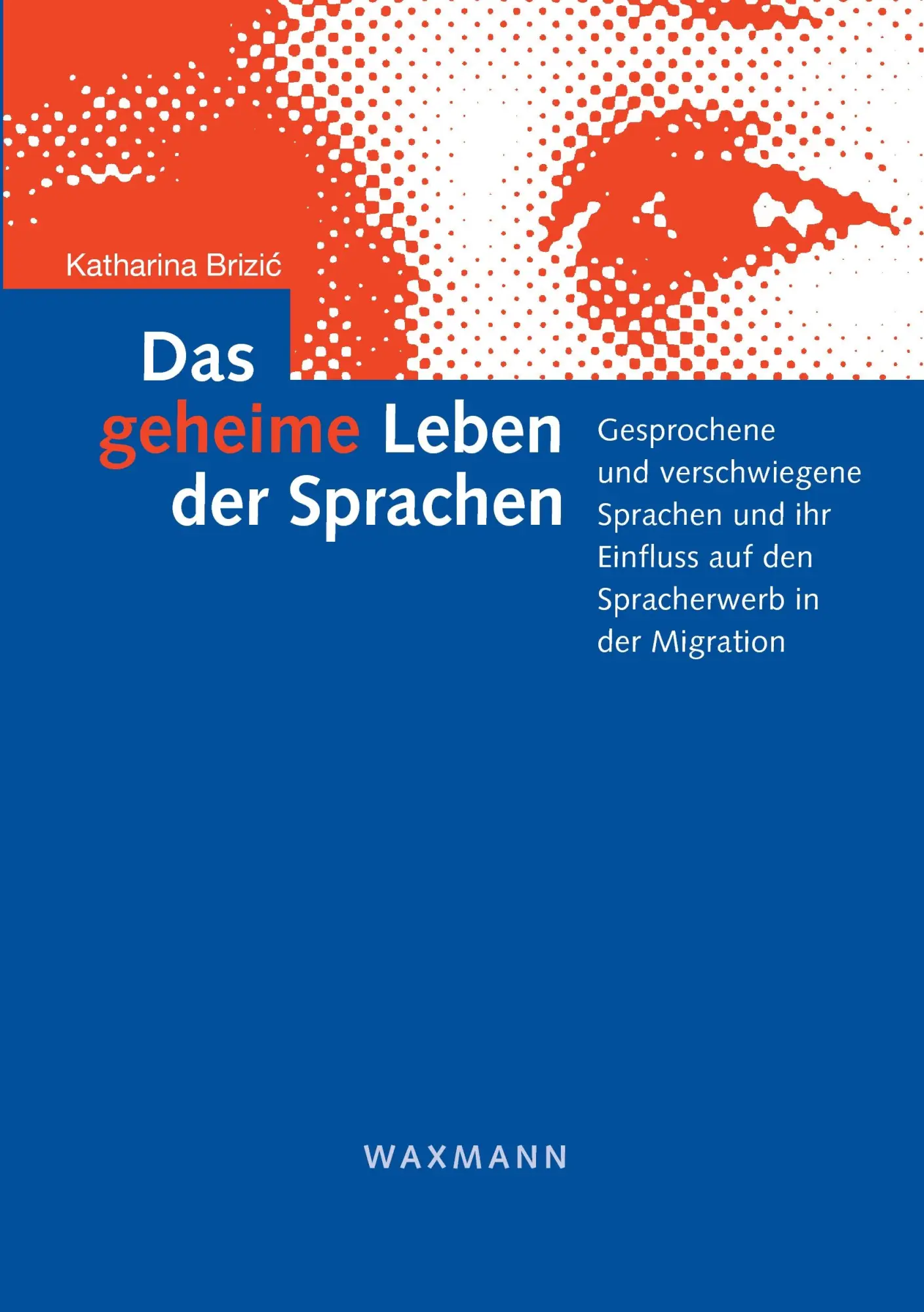 Cover: 9783830916819 | Das geheime Leben der Sprachen | Katharina Brizic | Taschenbuch | 2013