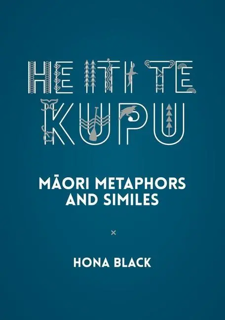 Cover: 9780947506919 | He Iti Te Kupu | Māori Metaphors and Similes | Hona Black | Buch