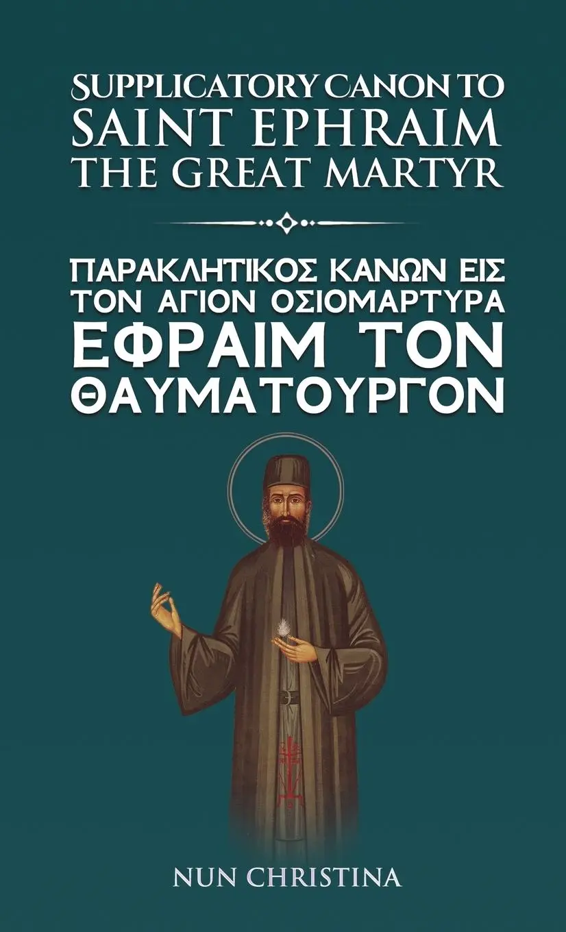 Cover: 9781446776919 | Supplicatory Canon to the Great Martyr Saint Ephraim Greek and English