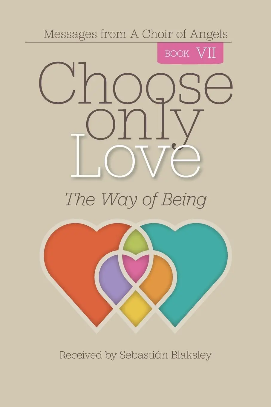 Cover: 9781584696919 | Choose Only Love | The Way of Being | Sebastián Blaksley | Taschenbuch