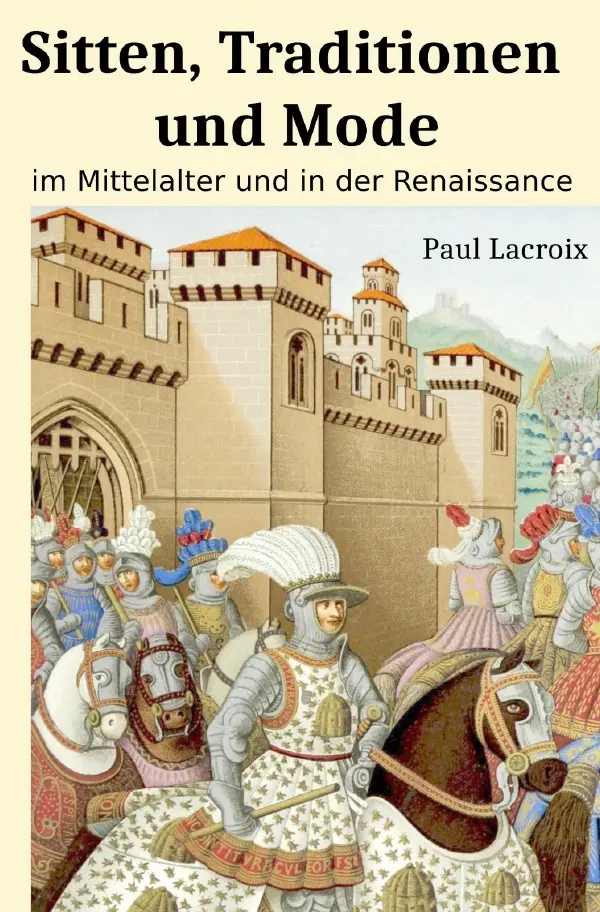 Cover: 9783565376919 | Sitten, Traditionen und Mode im Mittelalter und in der Renaissance