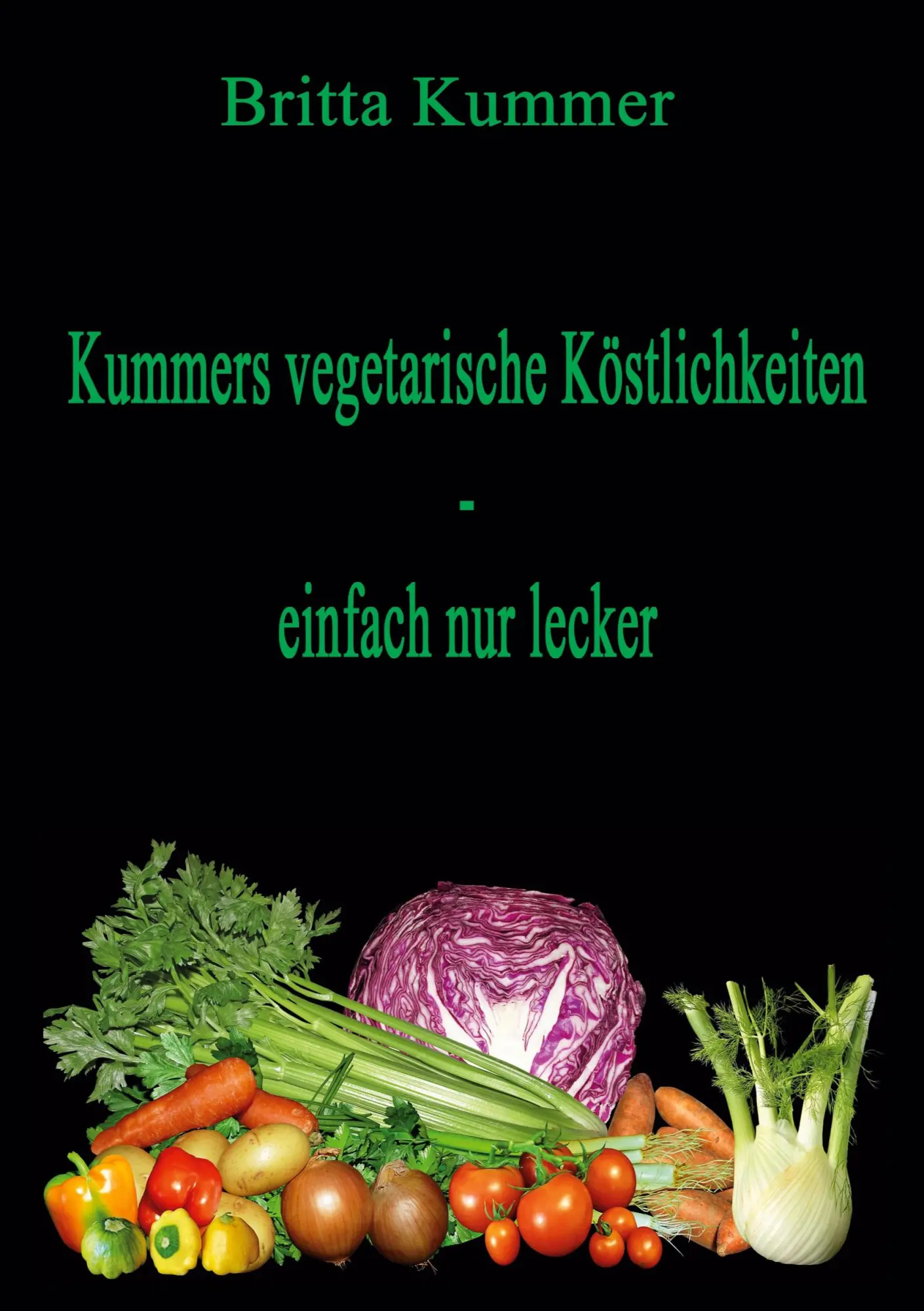 Cover: 9783756206919 | Kummers vegetarische Köstlichkeiten - einfach nur lecker | Kummer