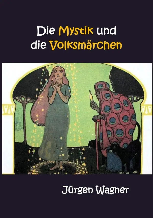 Cover: 9783748587019 | Die Mystik und die Volksmärchen | Jürgen Wagner | Taschenbuch | 124 S.