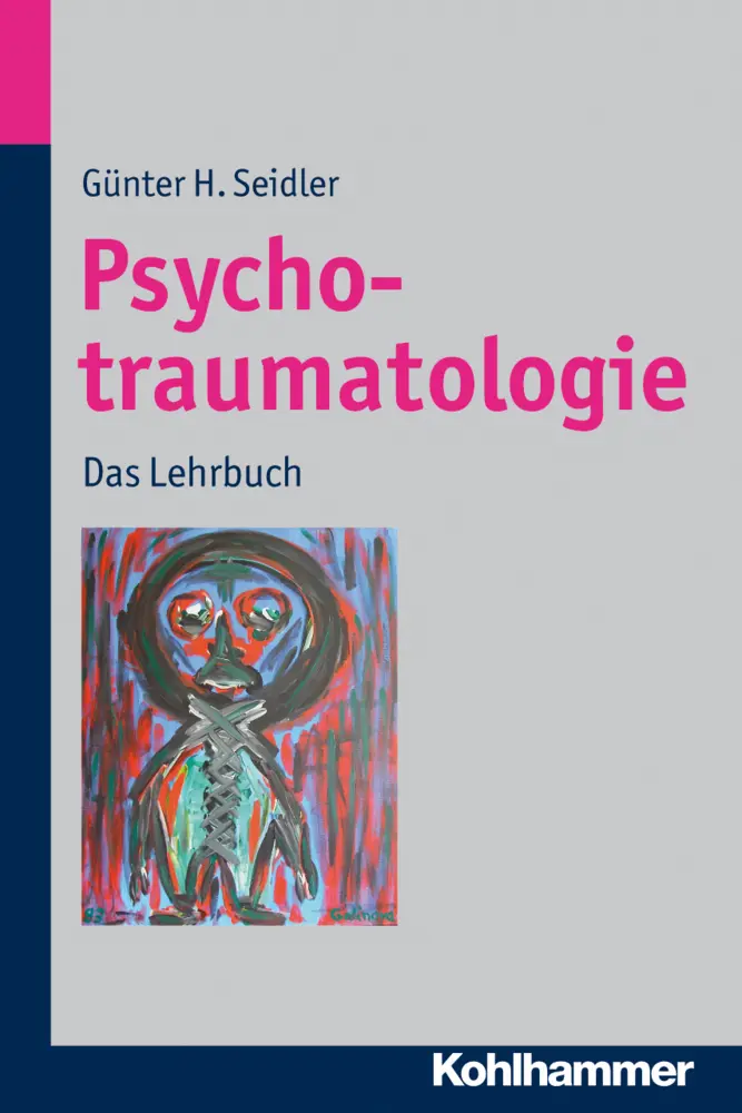 Cover: 9783170217119 | Psychotraumatologie | Das Lehrbuch | Günter H. Seidler | Taschenbuch Cover: 9783170217119 | Psychotraumatologie | Das Lehrbuch | Günter H. Seidler | Taschenbuch