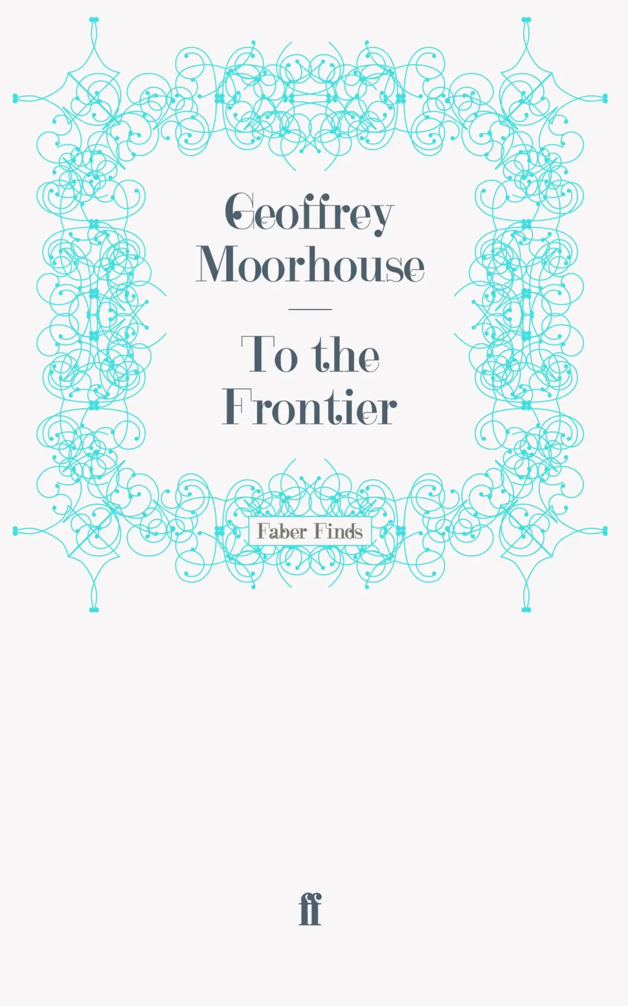 Cover: 9780571247219 | To the Frontier | Taschenbuch | 286 S. | Englisch | 2011