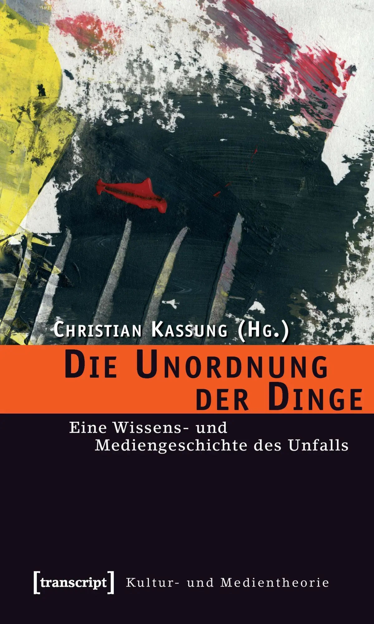Cover: 9783899427219 | Die Unordnung der Dinge | Christian Kassung | Taschenbuch | 476 S.