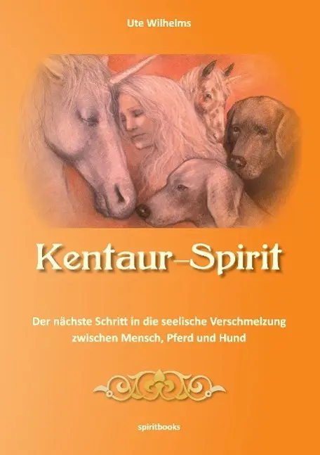 Cover: 9783944587219 | Kentaur- Spirit | Ute Wilhelms | Taschenbuch | 288 S. | Deutsch | 2015