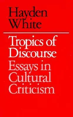 Cover: 9780801827419 | Tropics of Discourse | Essays in Cultural Criticism | Hayden White