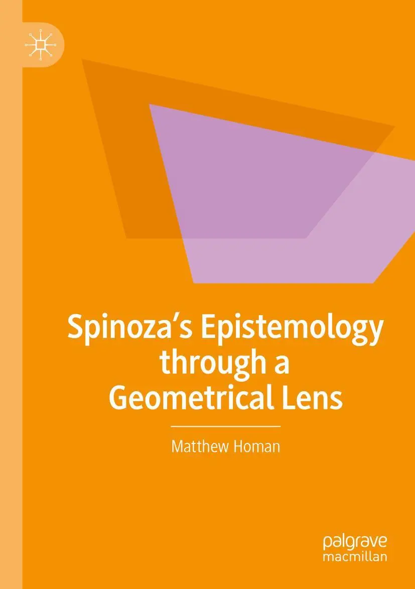 Cover: 9783030767419 | Spinoza's Epistemology through a Geometrical Lens | Matthew Homan | xv
