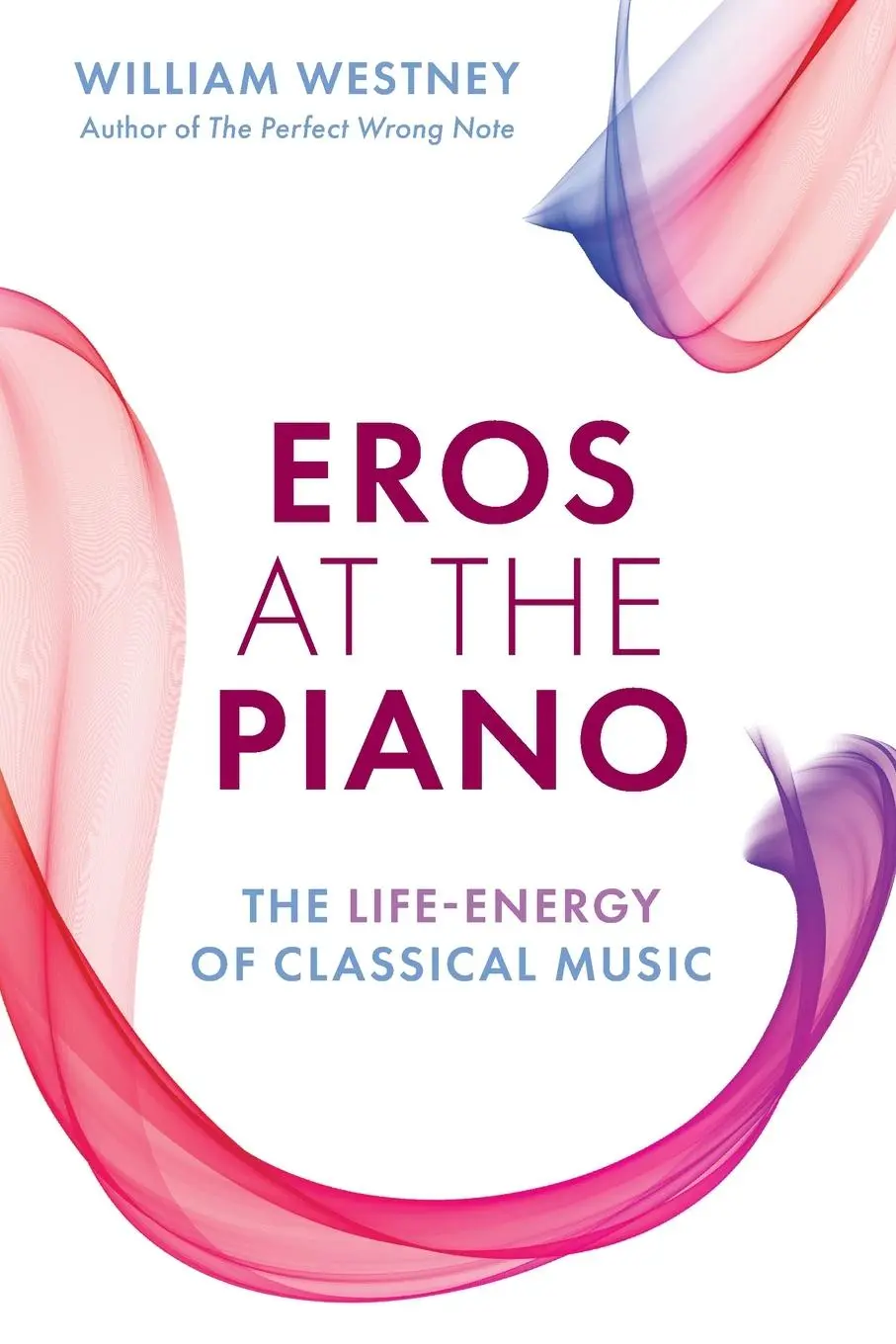 Cover: 9781538167519 | Eros at the Piano | The Life-Energy of Classical Music | Westney