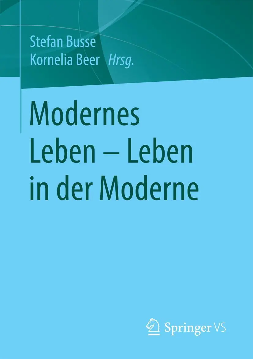 Cover: 9783658137519 | Modernes Leben - Leben in der Moderne | Kornelia Beer (u. a.) | Buch