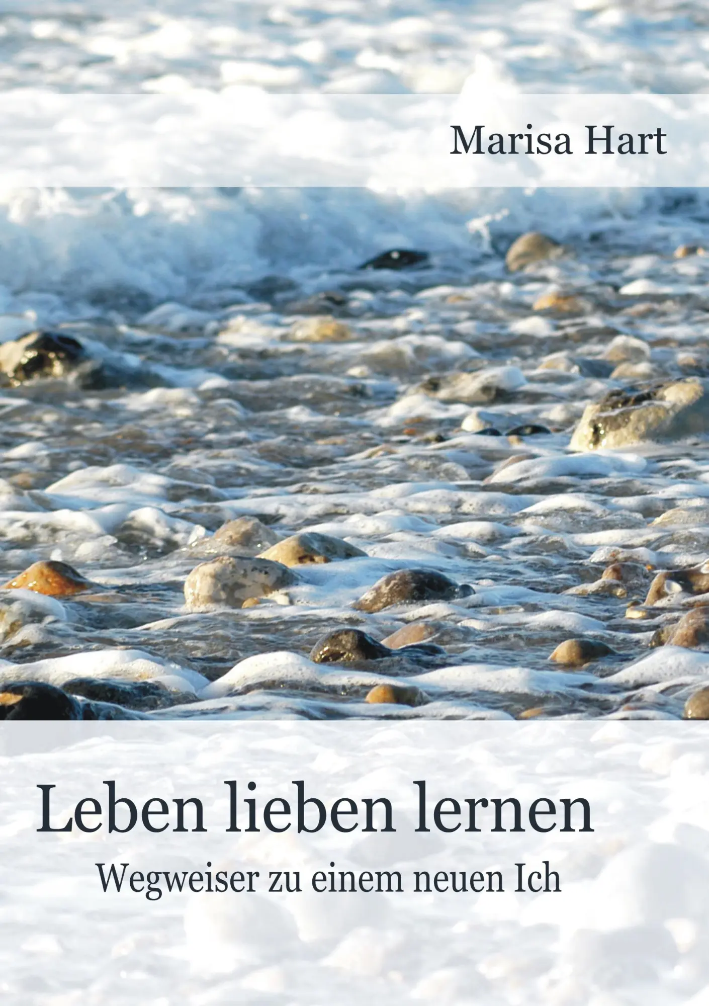 Cover: 9783837017519 | Leben lieben lernen | Wegweiser zu einem neuen Ich | Marisa Hart