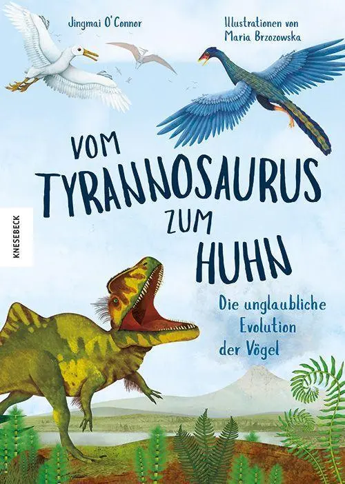 Cover: 9783957287519 | Vom Tyrannosaurus zum Huhn | Die unglaubliche Evolution der Vögel