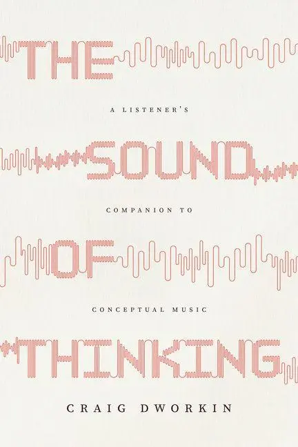 Cover: 9780226847719 | The Sound of Thinking | A Listener's Companion to Conceptual Music