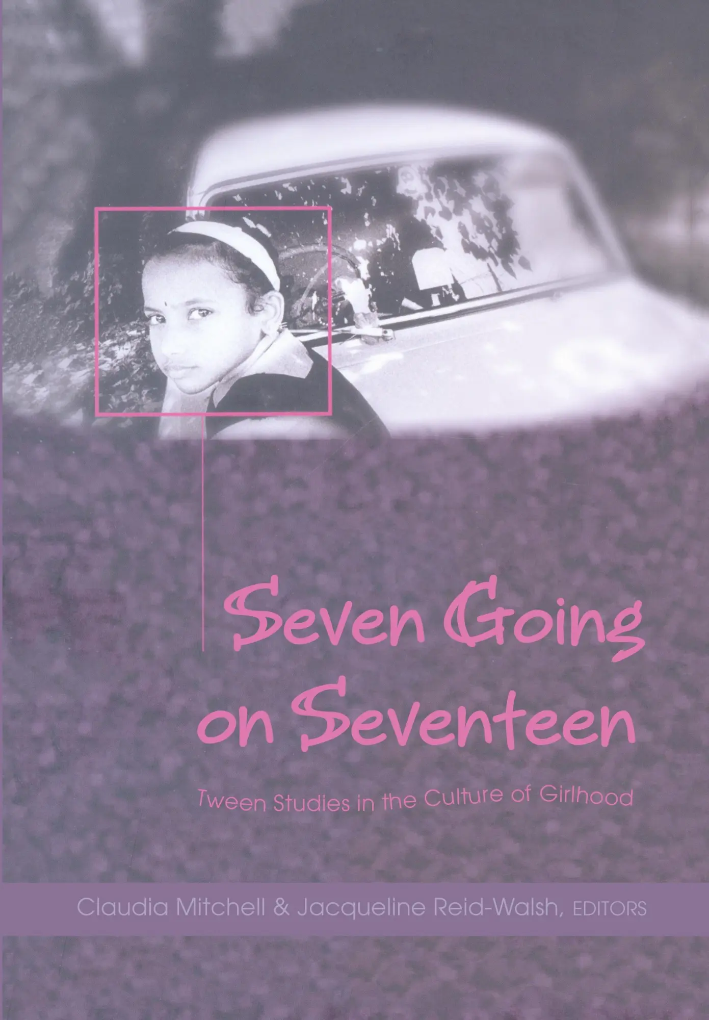 Cover: 9780820467719 | Seven Going on Seventeen | Tween Studies in the Culture of Girlhood