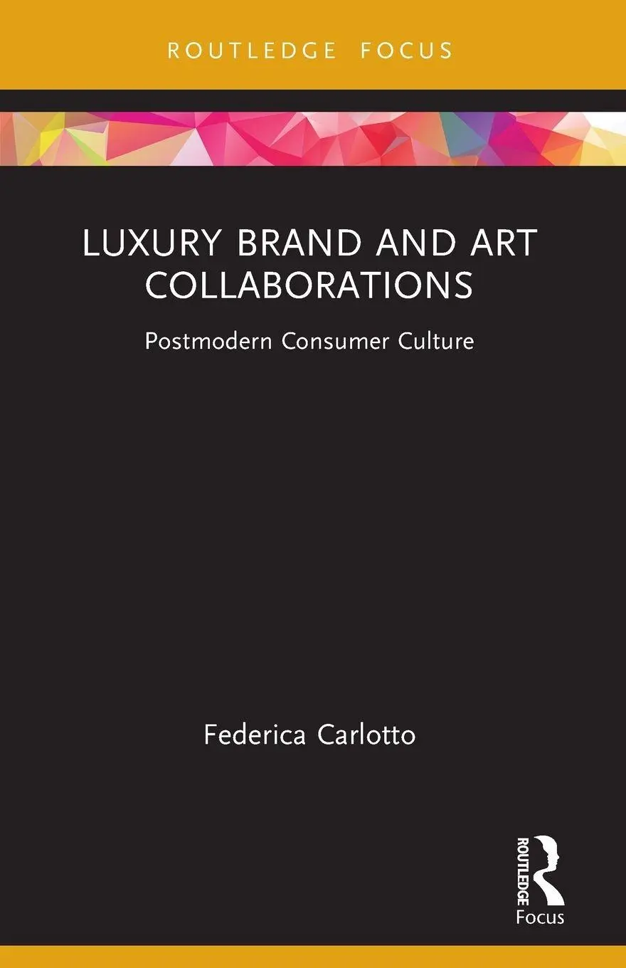 Cover: 9781032227719 | Luxury Brand and Art Collaborations | Postmodern Consumer Culture