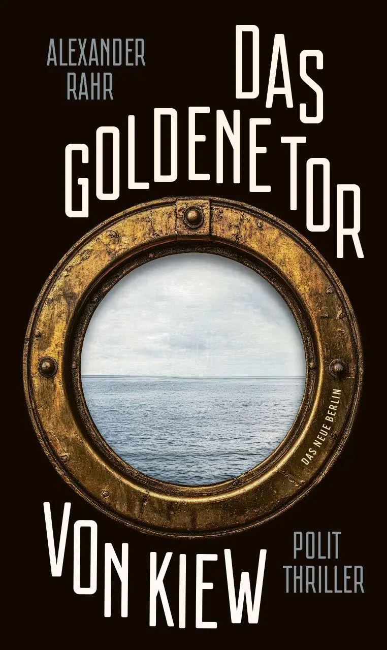 Cover: 9783360027719 | Das Goldene Tor von Kiew | Politthriller | Alexander Rahr | Buch