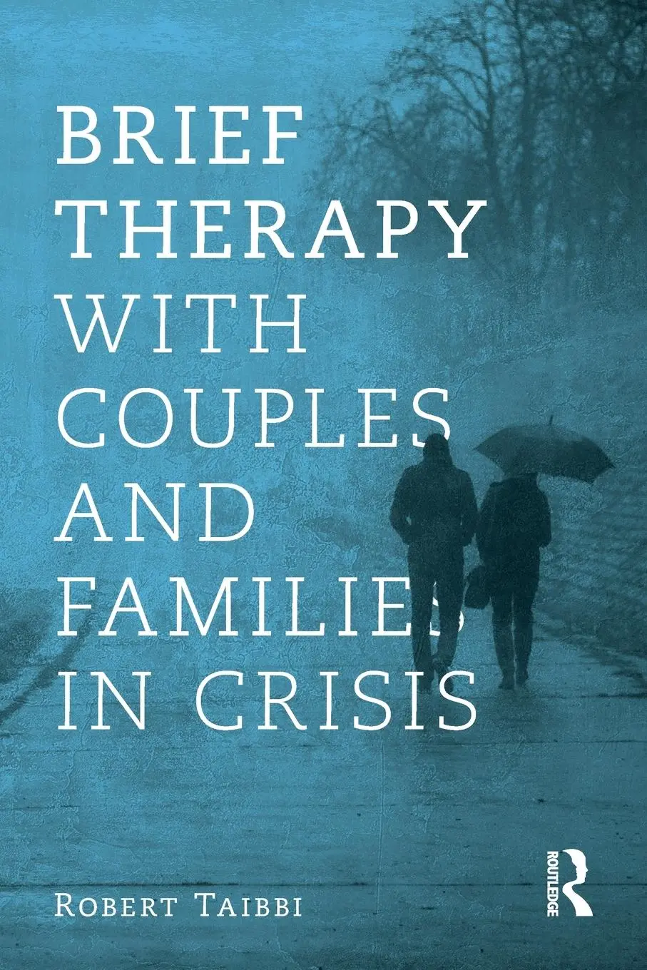 Cover: 9780415787819 | Brief Therapy With Couples and Families in Crisis | Robert Taibbi