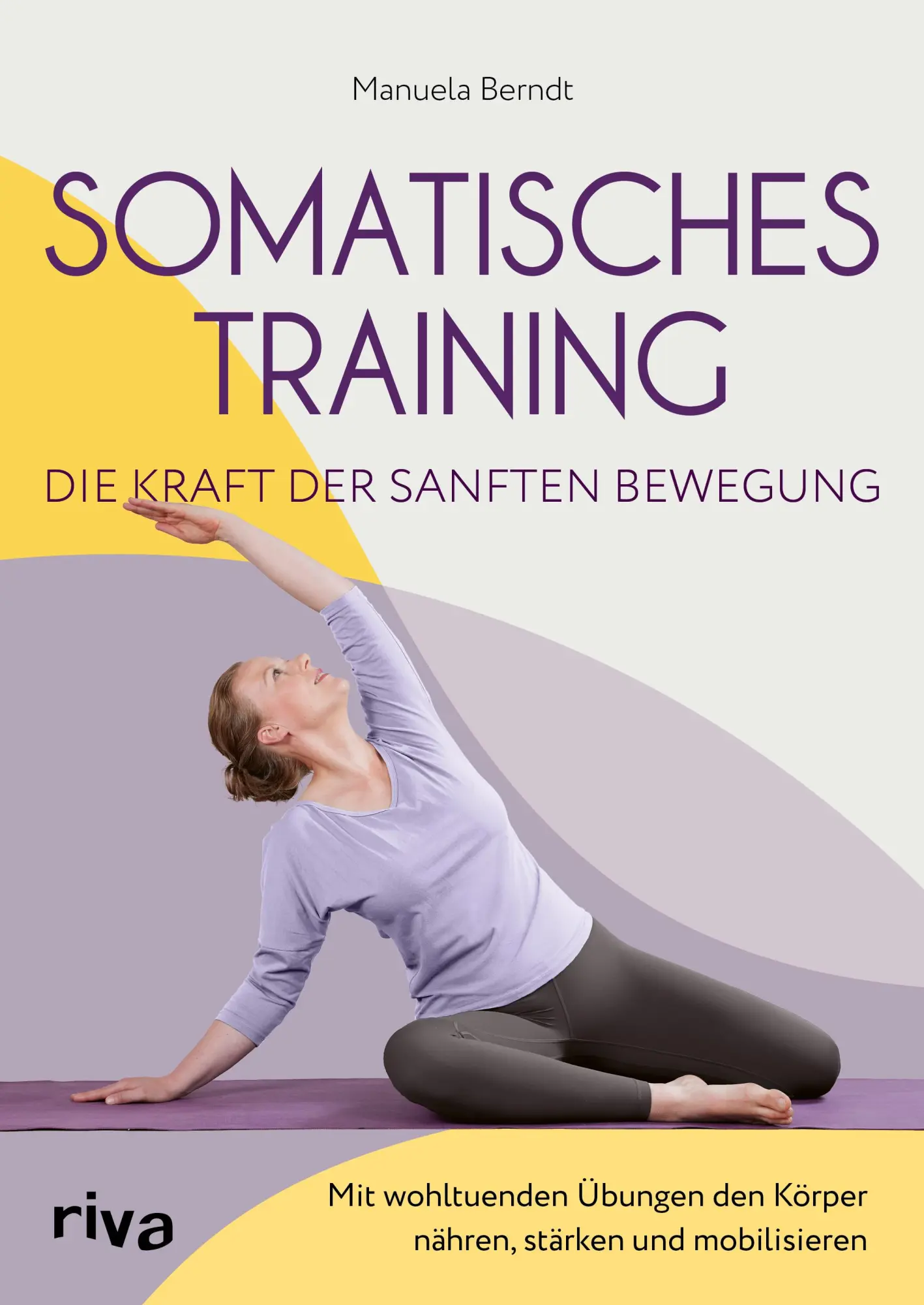 Cover: 9783742327819 | Somatisches Training - die Kraft der sanften Bewegung | Manuela Berndt