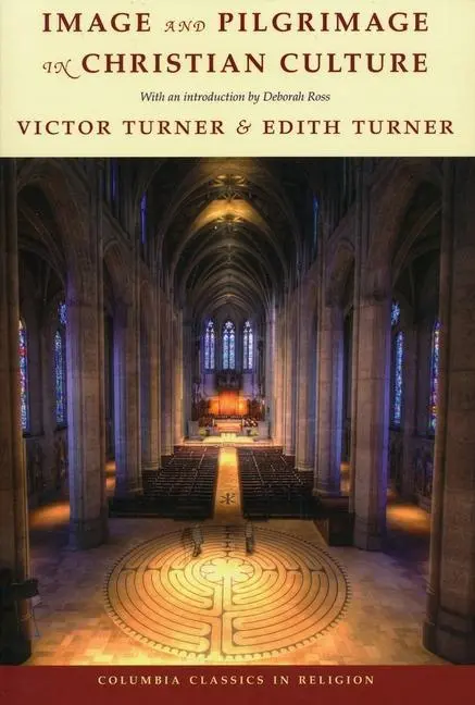 Cover: 9780231157919 | Turner, V: Image and Pilgrimage in Christian Culture | Turner (u. a.)