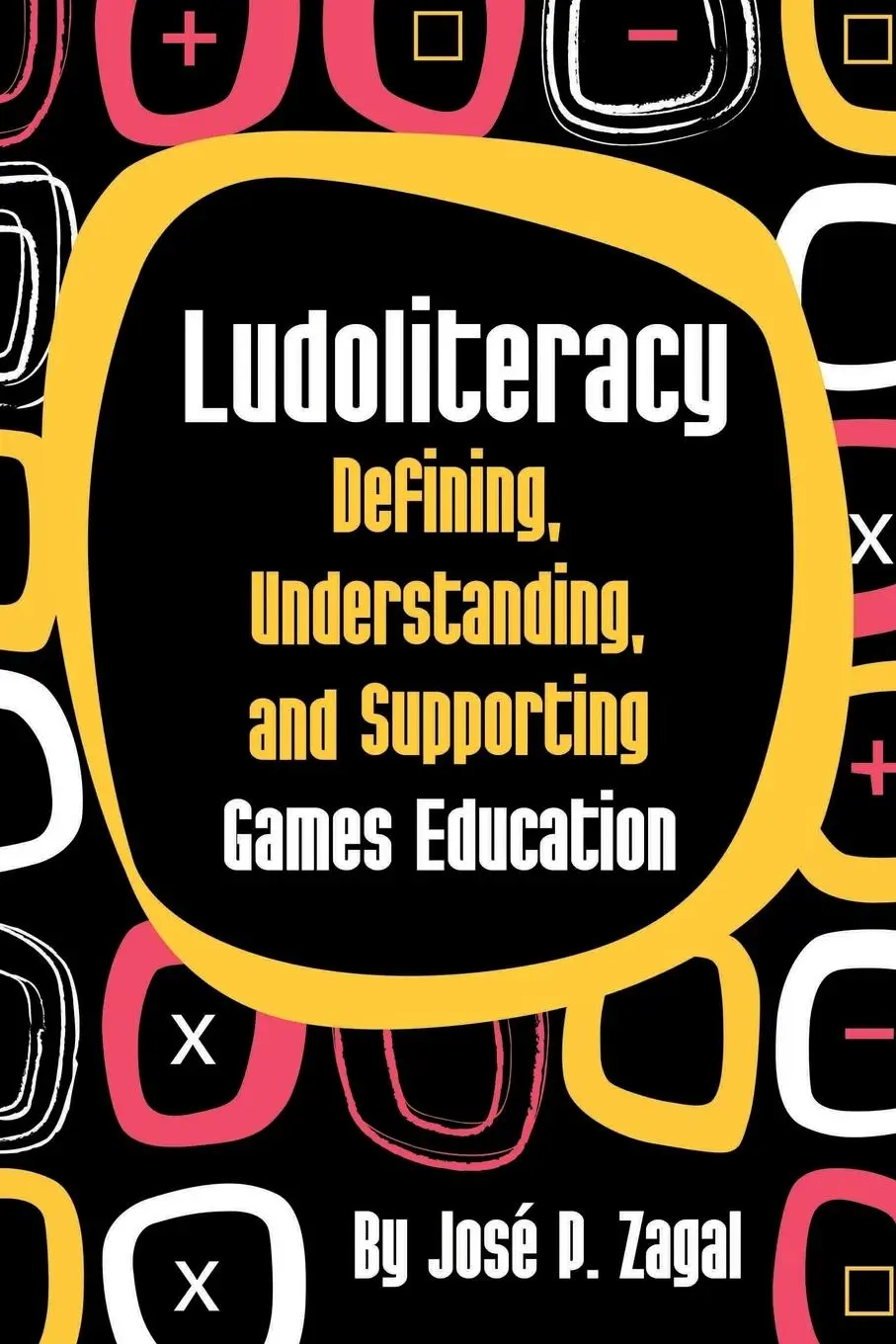 Cover: 9780557277919 | Ludoliteracy | Defining, Understanding, and Supporting Games Education