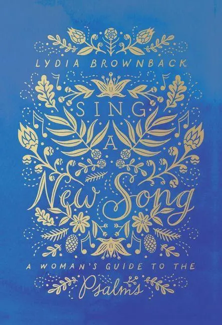 Cover: 9781433567919 | Sing a New Song | A Woman's Guide to the Psalms | Lydia Brownback