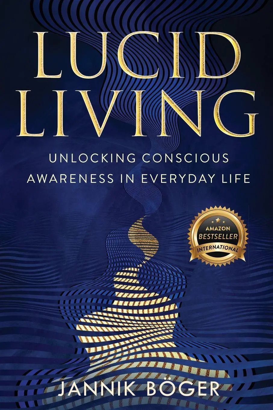 Cover: 9781956837919 | Lucid Living | Unlocking Conscious Awareness in Everyday Life | Böger