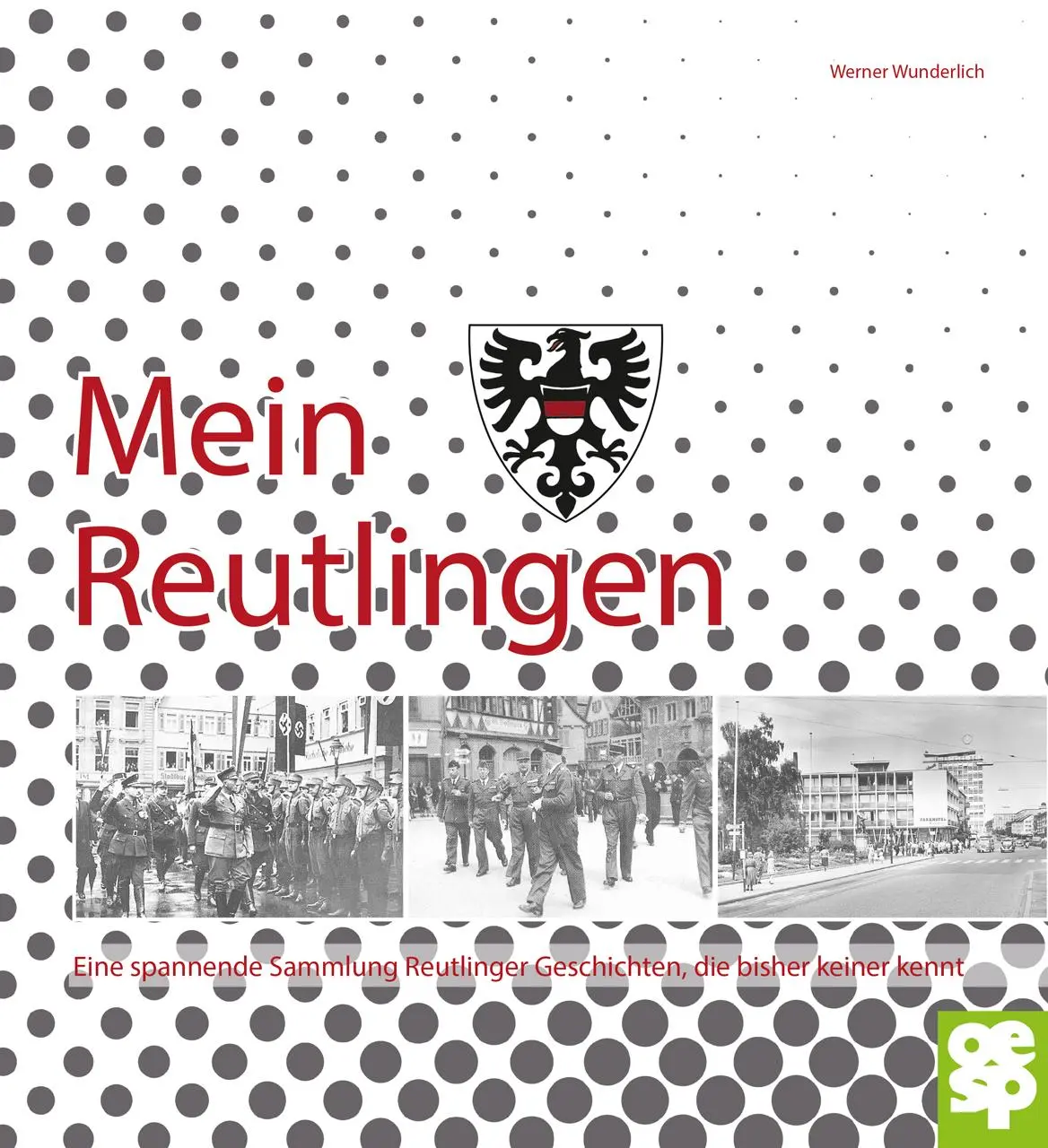 Cover: 9783886277919 | Mein Reutlingen | Werner Wunderlich | Buch | 186 S. | Deutsch | 2018