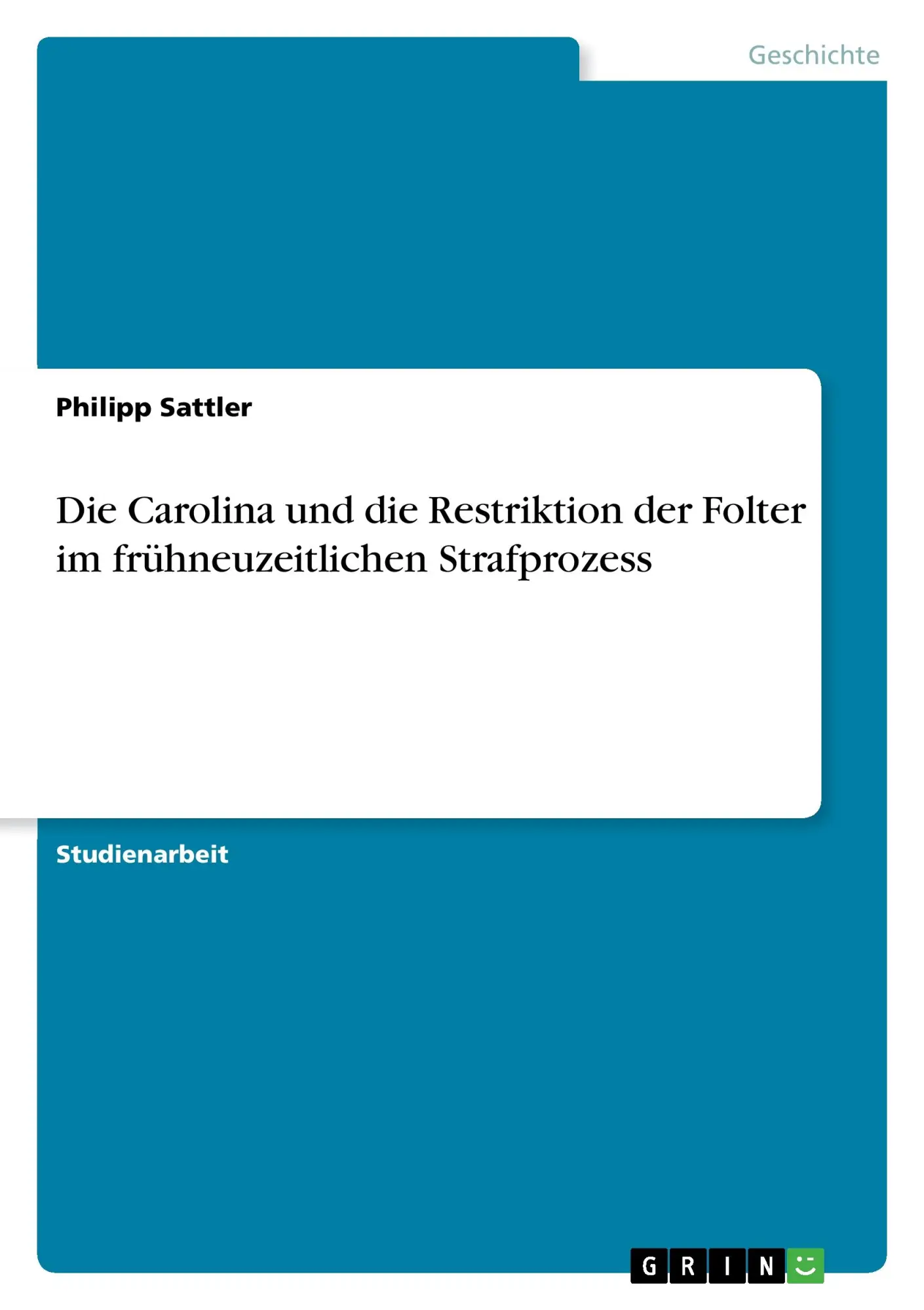 Cover: 9783668438019 | Die Carolina und die Restriktion der Folter im frühneuzeitlichen...