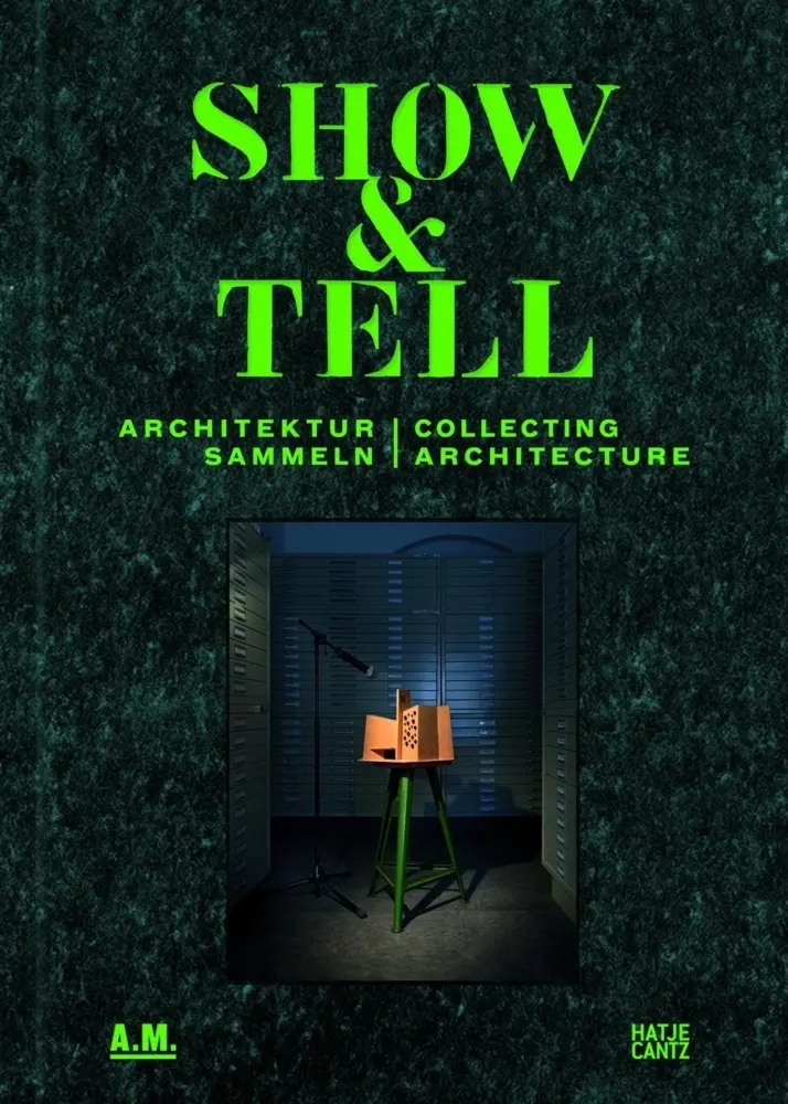 Cover: 9783775738019 | Show and Tell | Architektur sammeln. Hrsg.: TU München | Lepik | Buch