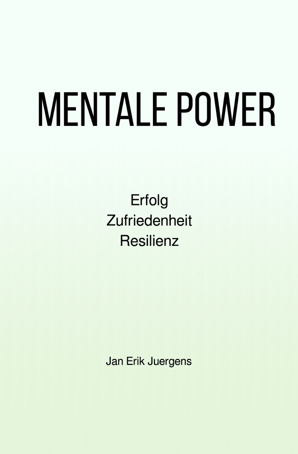 Cover: 9783818778019 | MENTALE POWER | Erfolg - Zufriedenheit - Resilienz | Jan Erik Juergens