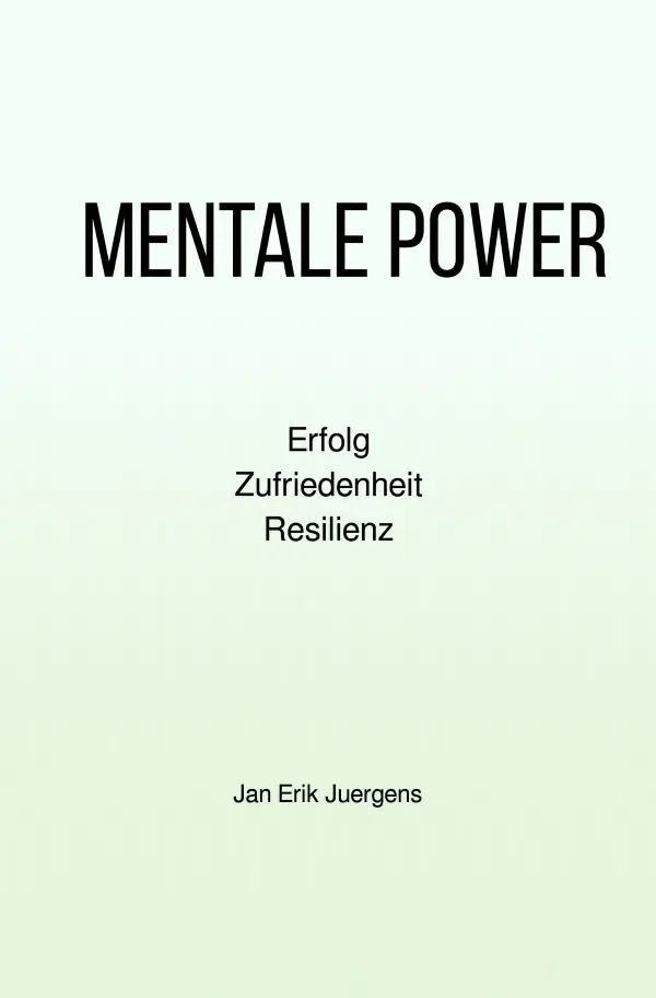 Cover: 9783818778019 | MENTALE POWER | Erfolg - Zufriedenheit - Resilienz | Jan Erik Juergens