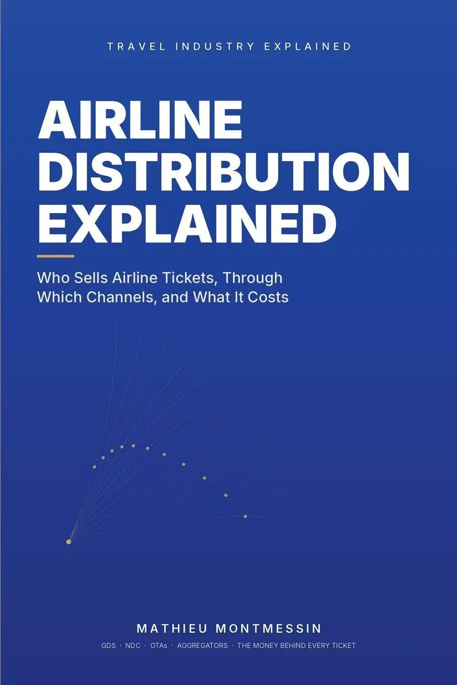 Cover: 9783913198019 | Airline Distribution Explained | Mathieu Montmessin | Taschenbuch